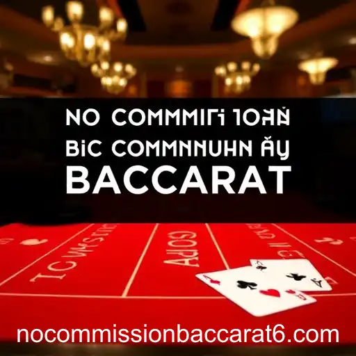 The Rise of No Commission Baccarat